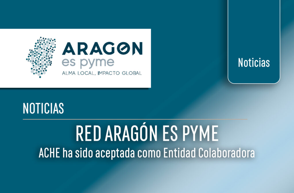 ACHE ha sido aceptada como entidad colaborad de la Red Aragón es PYME